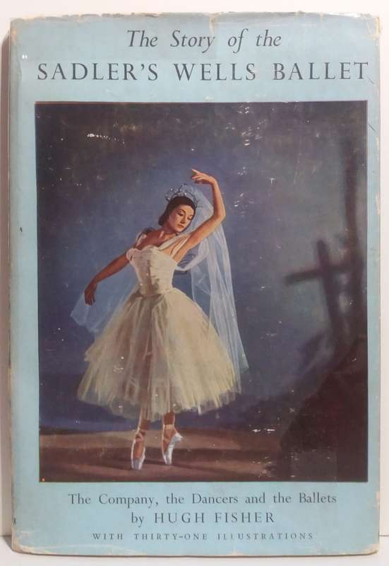 The Story of the Sadler`s Wells Ballet - Hugh Fisher