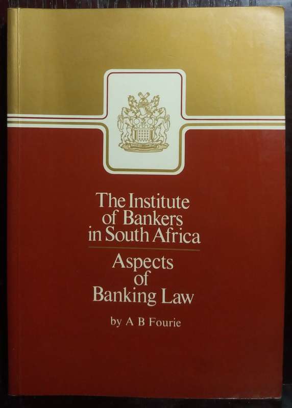 The Institute of Bankers in South Africa (Aspects of Banking Law) - A.B Fourie