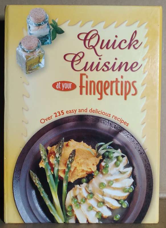 Quick Cuisine at your Fingertips (Over 235 Easy and Delicious Recipes)