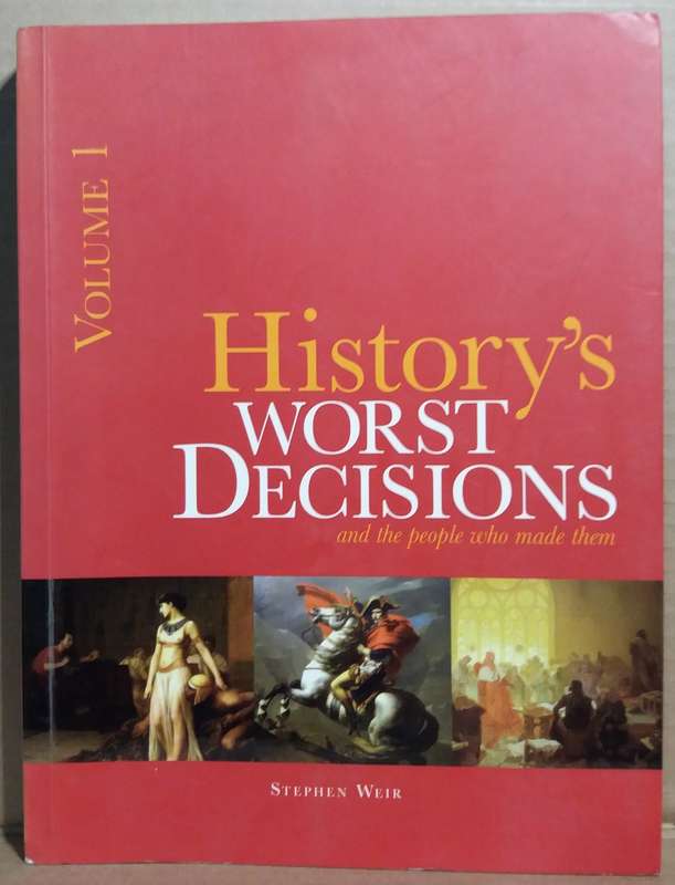 History's Worst Decisions Vol.1 - Stephen Weir (Large Paperback)