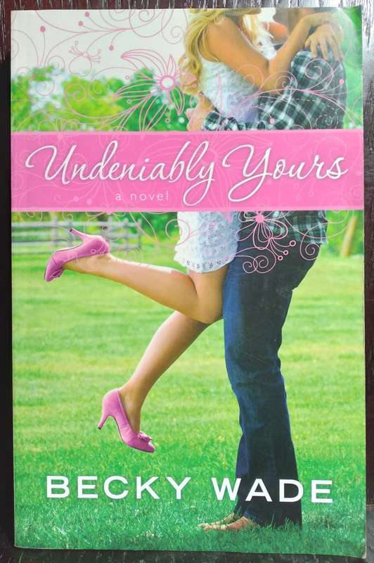 Undeniably Yours - Becky Wade (Standard Paperback)