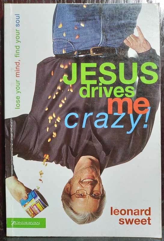 Jesus drives me Crazy - Leonard Sweet (Standard Paperback)