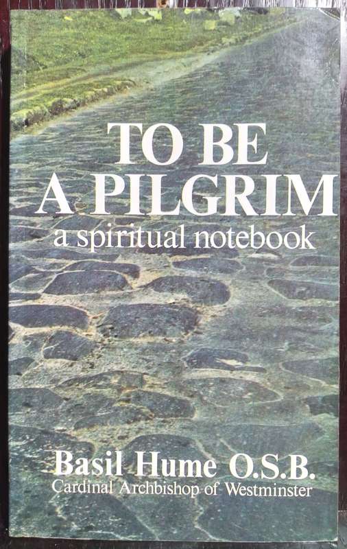To be a Pilgrim (a Spiritual Notebook) - Basil Hume (Standard Paperback)