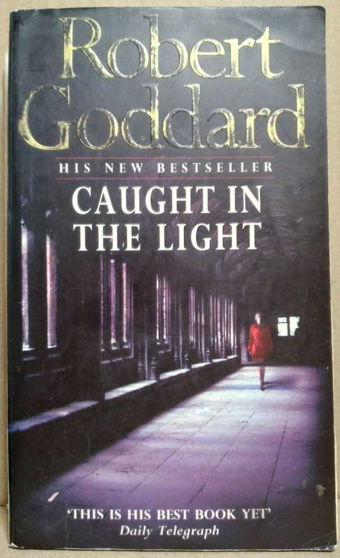 Caught in the Light - Robert Goddard