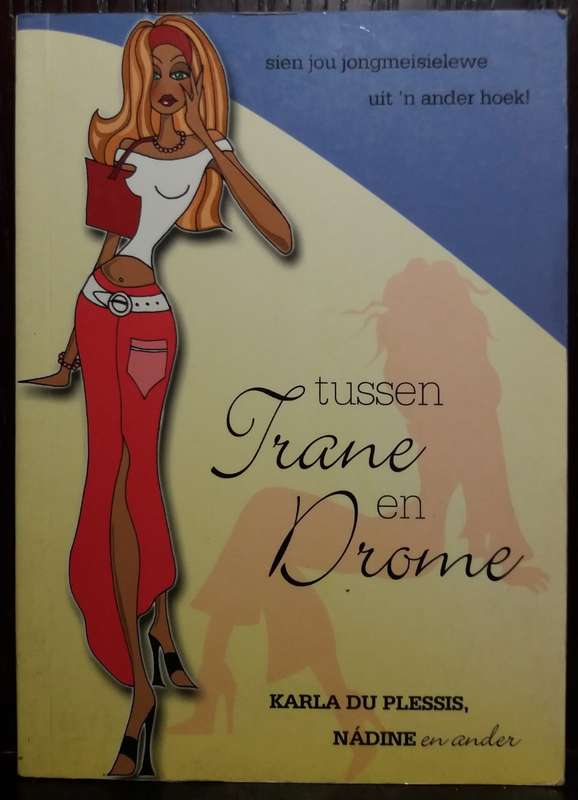 Tussen Trane en Drome - Karla Du Plessis (Small Paperback 207pgs)