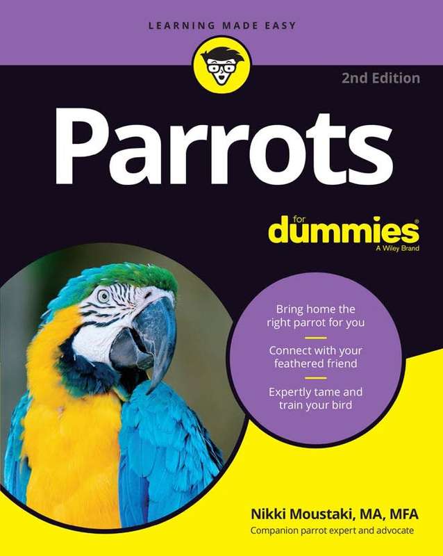 Parrots for Dummies, 2nd Edition by Nikki Moustaki February 2021