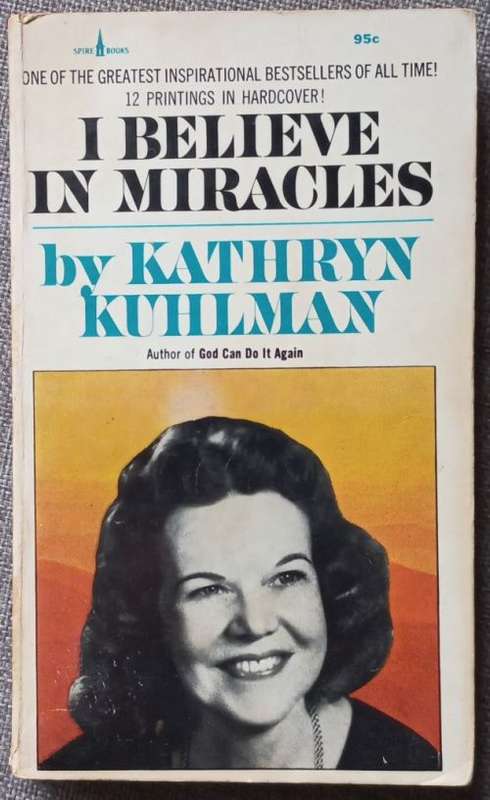 I believe in miracles - Kathryn Kuhlman