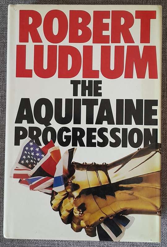 The Aquitaine Progression - Robert Ludlum Hardcover 1984 UK First edition