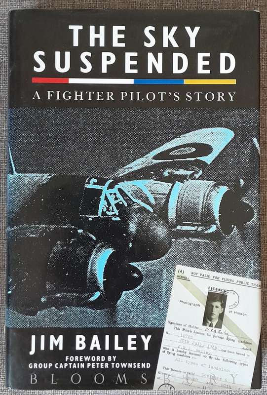 The Sky Suspended, A Fighter Pilot`s Story - Jim Bailey