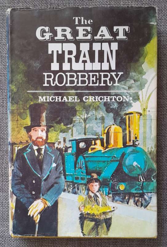The great train robbery - Michael Crichton 1976 Hardcover