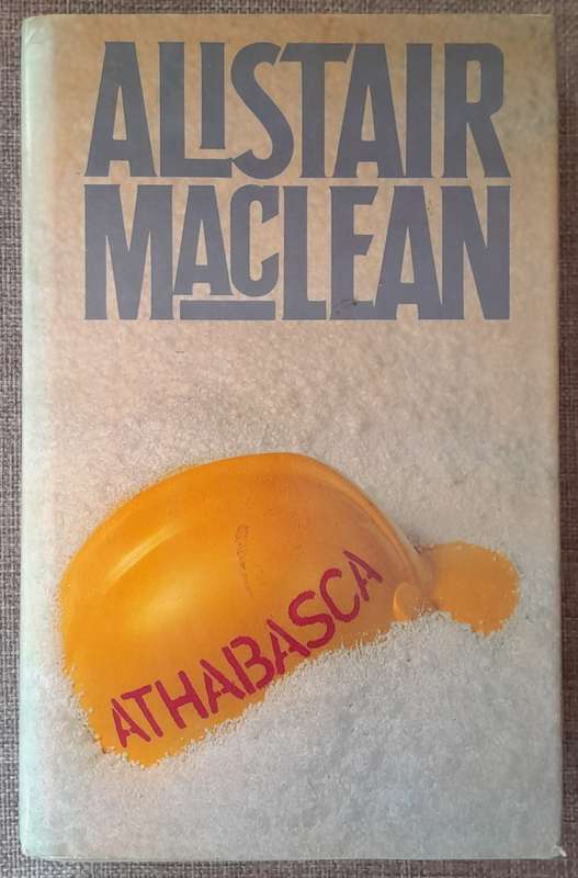 Athabasca - Alistair Maclean (Hardcover 1980 First edition)