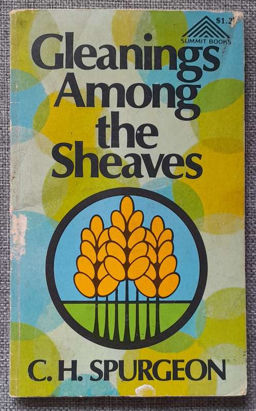 Gleanings among the Sheaves - C.H. Spurgeon
