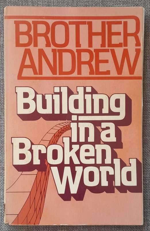 Building in a broken world - Brother Andrew