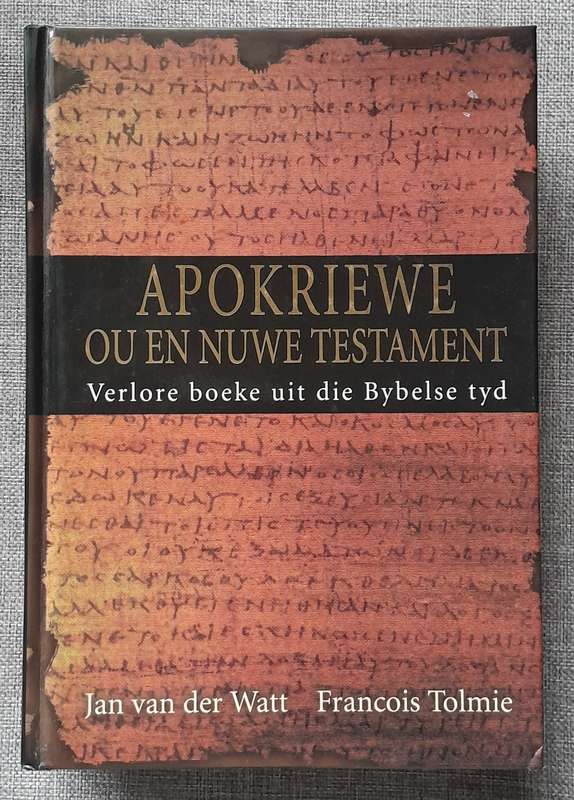 Apokriewe Ou en Nuwe Testament - Jan van der Watt & Francois Tolmie (Hardeband)