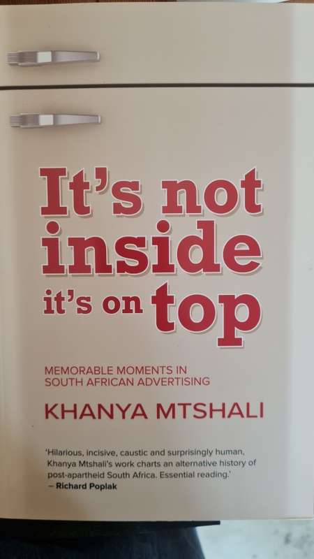 It`s not inside it`s on top - memorable moments in South African advertising by Khanya Mtshali