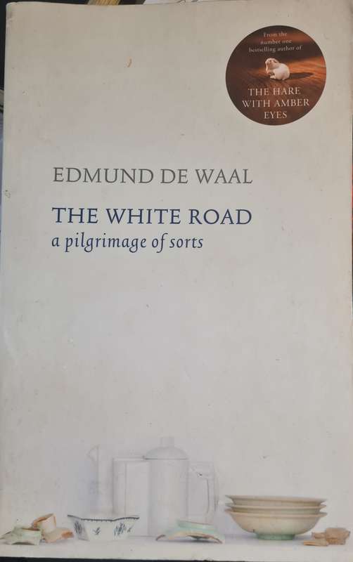 The white road - a pilgrimage of sorts -  by Edmund de Waal