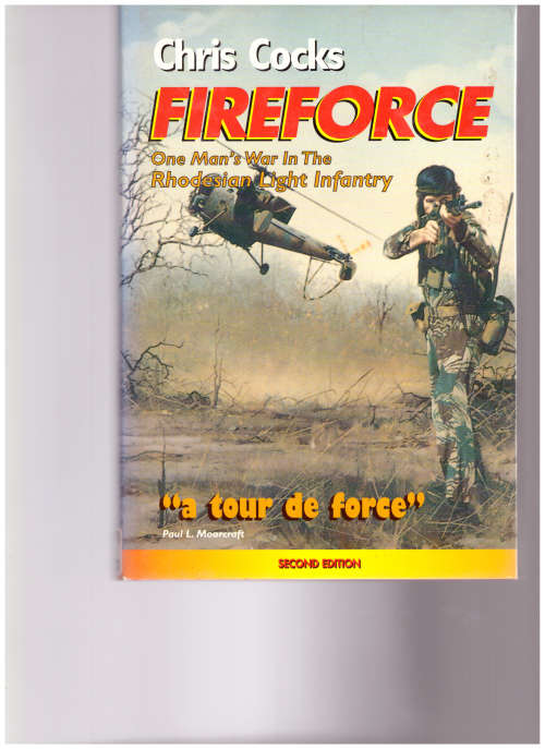 FIREFORCE: ONE MAN`S WAR IN THE RHODESIAN LIGHT INFINTRAY *SIGNED* by CHRIS COCKS