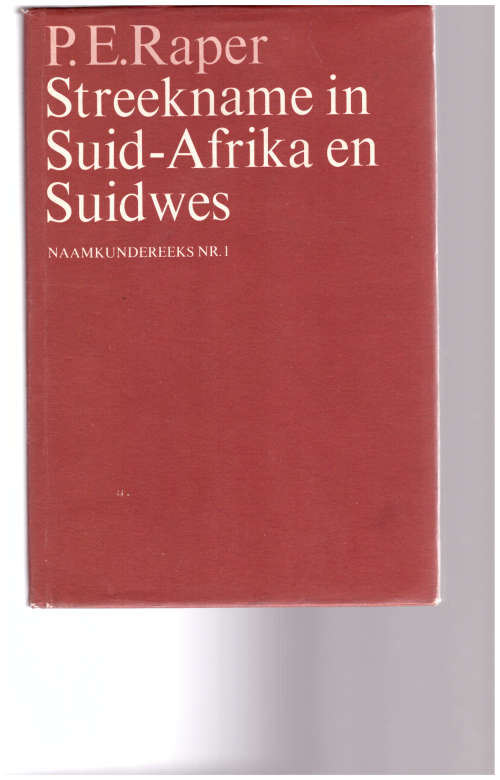 STREEKNAME IN SUID-AFRIKA EN SUIDWES deur P.E. RAPER