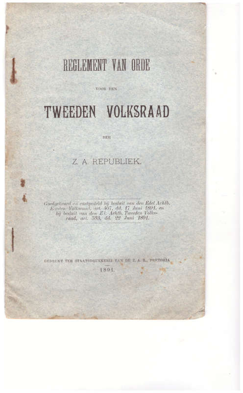 REGLEMENTE VAN ORDE VOOR DEN EERSTEN VOLKSRAAD DER Z.A. REPUBLIEK 1874,1882,1887,1891, 1894