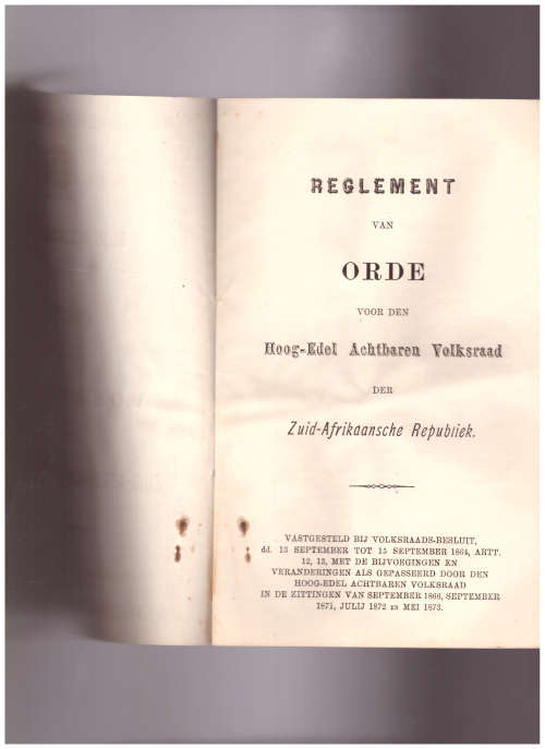 REGLEMENTE VAN ORDE VOOR DEN EERSTEN VOLKSRAAD DER Z.A. REPUBLIEK 1874,1882,1887,1891, 1894