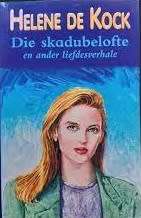 Die skadubelofte en ander liefdesverhale - Helene De Kock
