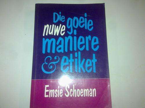 Emsie Schoeman Die Nuwe Goei maniere &etikette (1995uitgawe)