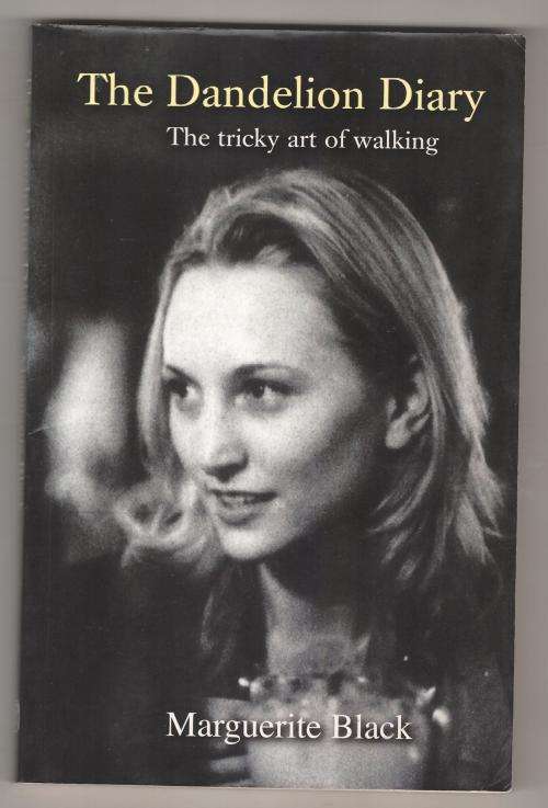 The Dandelion Diary: The Tricky Art of Walking  -  Marguerite Black