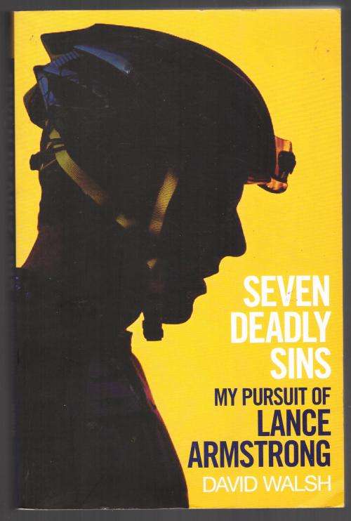 Seven Deadly Sins: My Pursuit of Lance Armstrong -- David Walsh