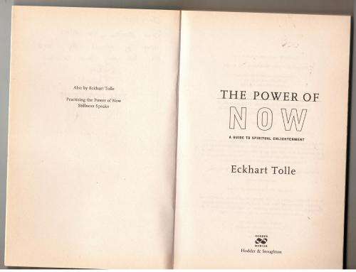 The Power of Now: A Guide to Spiritual Enlightenment  --  Eckhart Tolle