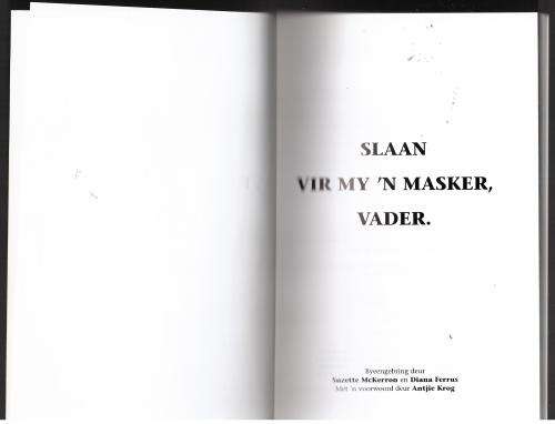Slaan vir my `n masker, vader  --  Suzette McKerron and Diana Ferrus  (Samest.)