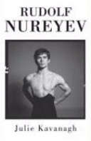 Nureyev: The Life  -  Julie Kavanagh