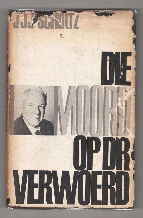 DIE MOORD OP DR. VERWOERD  -  J. J. J. SCHOLTZ   * Geteken *