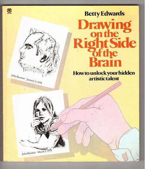 Drawing on the Right Side of the Brain: How to Unlock Your Hidden Artistic Talent  -  Betty Edwards
