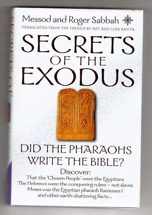 Secrets of the Exodus: Did the Pharaohs Write the Bible?  -  Messod Sabbah, Roger Sabbah