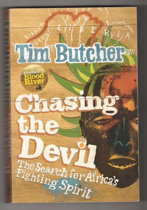Chasing the Devil: The Search for Africa's Fighting Spirit  -  Tim Butcher