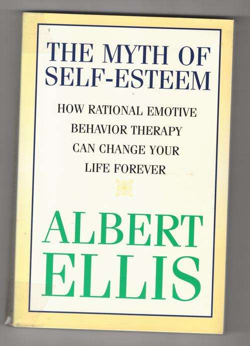 The myth of self-esteem -  Albert Ellis
