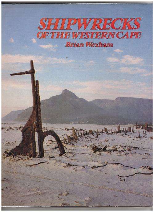 Shipwrecks of the Western Cape  -  Brian Wexham