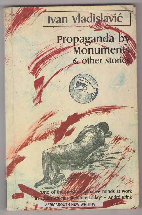 Propaganda by Monuments and Other Stories  -  Ivan Vladislavic