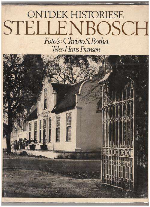 Ontdek historiese Stellenbosch  -  Christo S. Botha, Hans Fransen