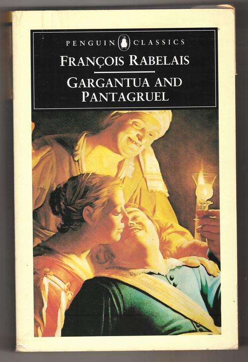 Gargantua and Pantagruel  -  Francois Rabelais
