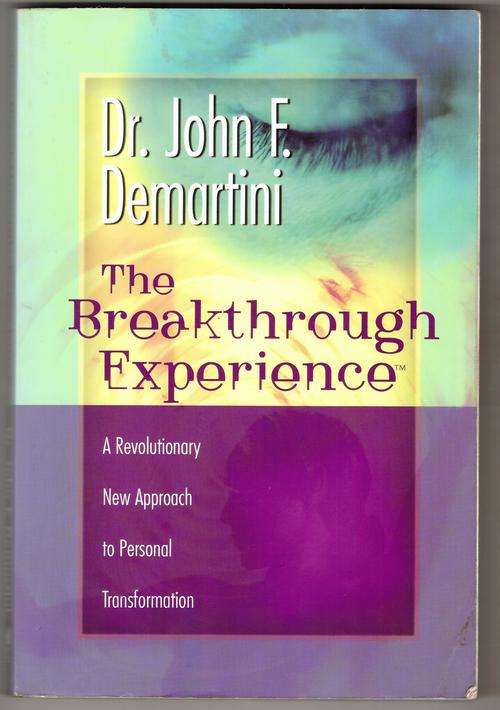 The Breakthrough Experience  -  John F. DeMartini