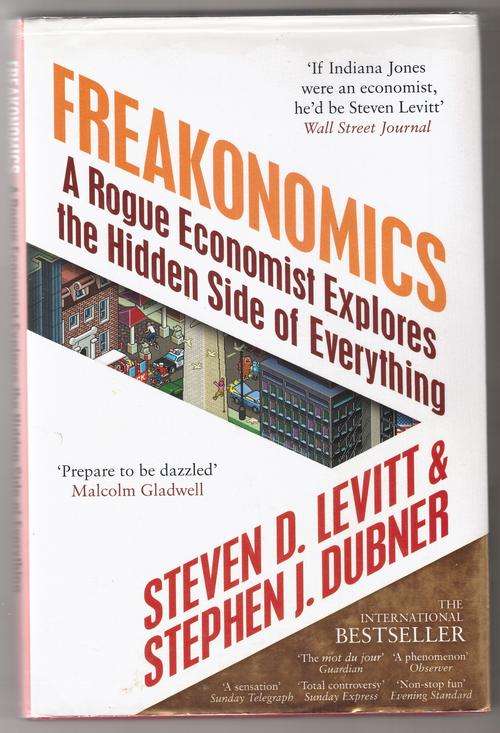 Freakonomics: A Rogue Economist Explores the Hidden Side   -  Steven D. Levitt, Stephen J. Dubner