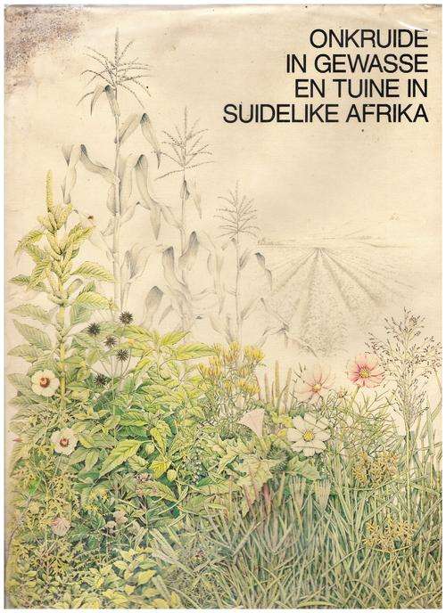 Onkruide in gewasse en tuine in Suidelike Afrika - Saamgestel deur Kees Grabandt