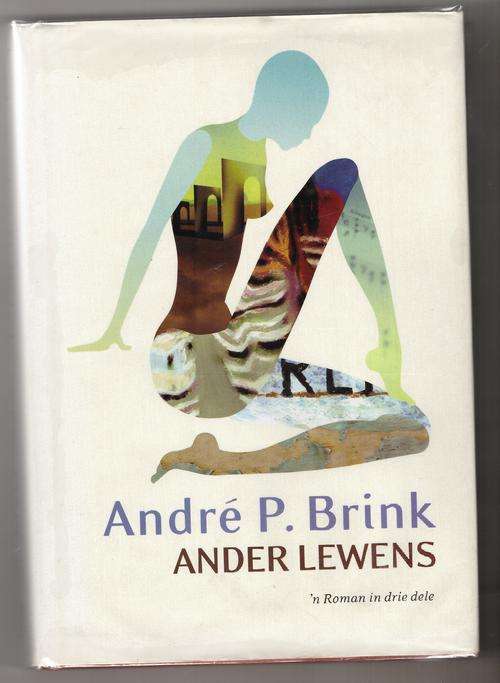 Ander lewens: 'n roman in drie dele  -  Andre P. Brink