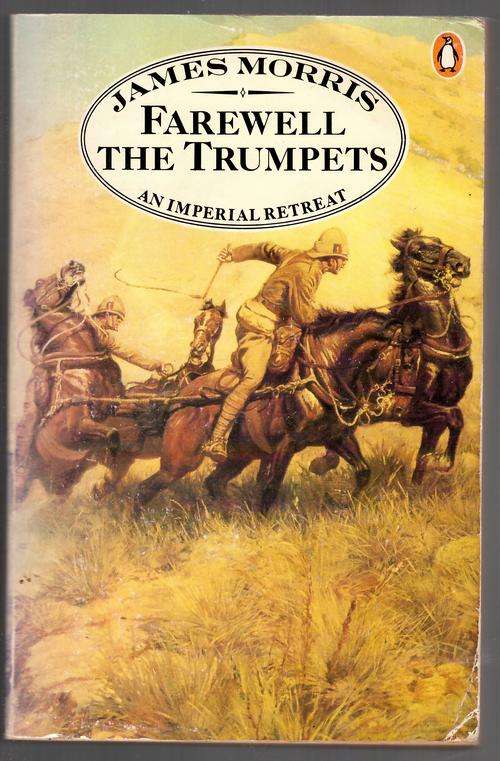 Farewell the Trumpets: An Imperial Retreat  -  James Morris (Jan Morris)