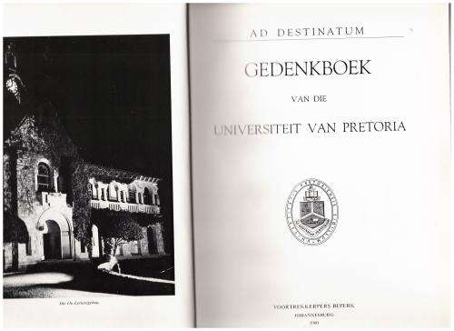 Ad Destinatum, Gedenkboek van die Universiteit van Pretoria 1910-1960 --  C.H. Rautenbach [Red.]