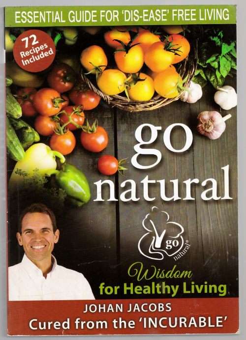 Go Natural: Essential Guide for 'dis-ease' Free Living -- Johan Jacobs