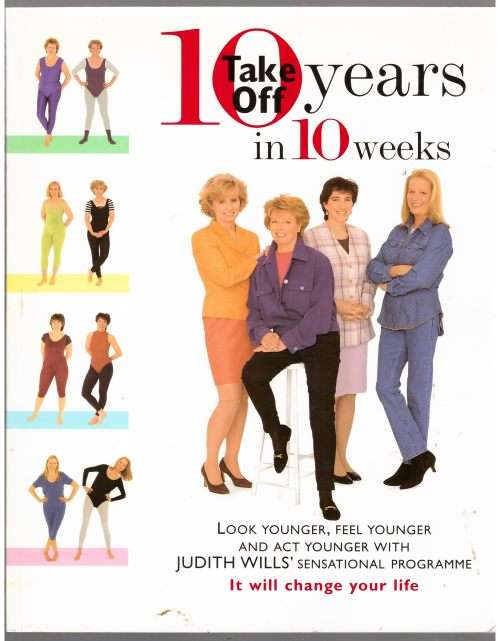Take Off 10 Years in 10 Weeks -- Judith Wills