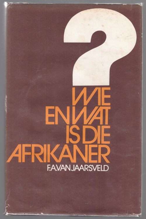 Wie en Wat is die Afrikaner? -- F. A. van Jaarsveld