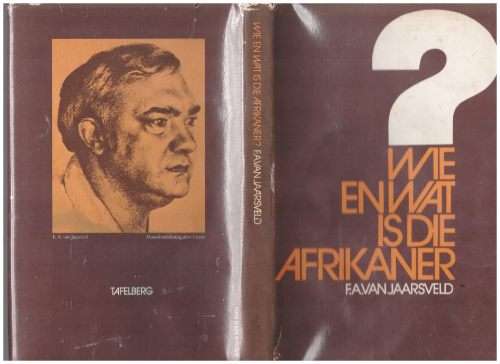 Wie en Wat is die Afrikaner? -- F. A. van Jaarsveld